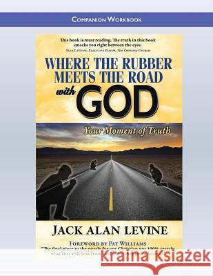 Where the Rubber Meets the Road with God: Companion Workbook Jack Alan Levine 9780982552629 Great Hope Publishing - książka