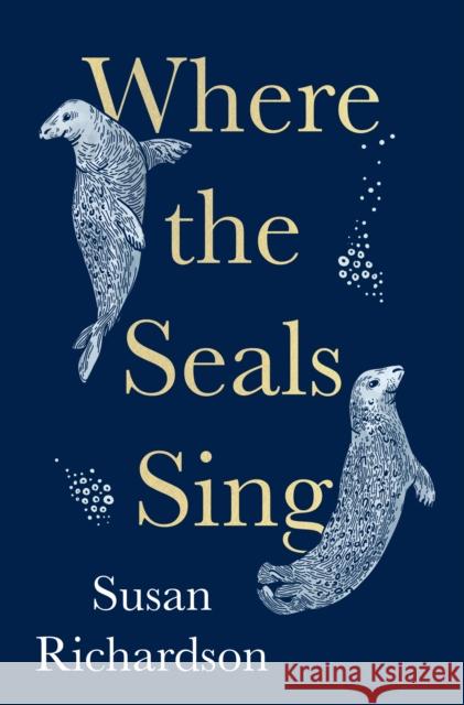Where the Seals Sing Susan Richardson 9780008404543 HarperCollins Publishers - książka