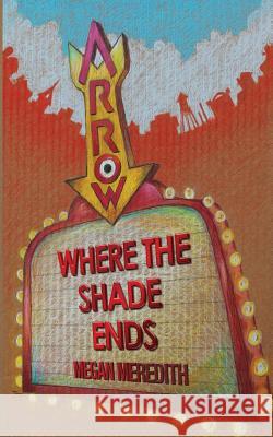 Where the shade ends Megan Meredith 9780692923993 Herald's Megaphone Publishing Ltd. Co. - książka