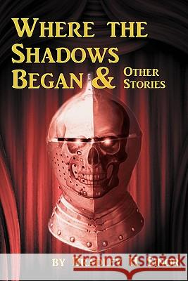 Where the shadows began & other stories Sinor, Bradley H. 9780615459738 Merry Blacksmith Press - książka