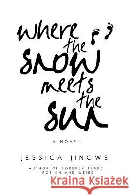 Where the Snow Meets the Sun Jessica Jingwei 9780987671172 H2h Books Canada - książka