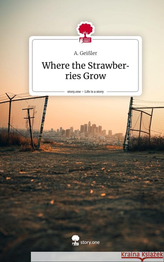 Where the Strawberries Grow. Life is a Story - story.one Geißler, A. 9783710830365 story.one publishing - książka
