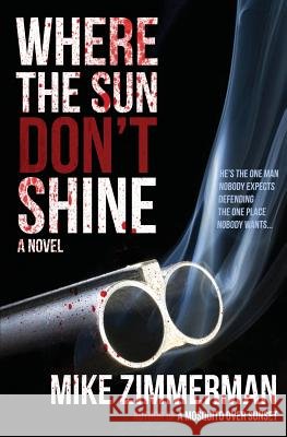 Where the Sun Don't Shine Mike Zimmerman 9781546352235 Createspace Independent Publishing Platform - książka