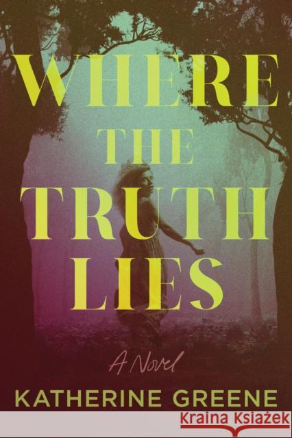 Where the Truth Lies: A Novel Katherine Greene 9798892424875 Crooked Lane Books - książka