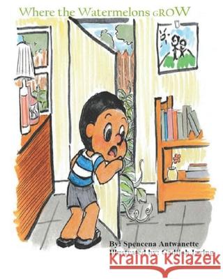 Where the Watermelons Grow Spencena Antwanette, Cadijah Irving 9781980646563 Independently Published - książka