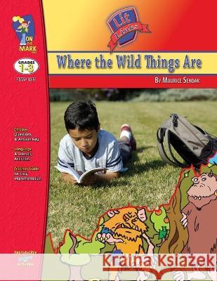 Where the Wild Things Are, by Maurice Sendalk Lit Link Grades 1-3 Barb Scott Joni Turville  9781550354188 On the Mark Press - książka