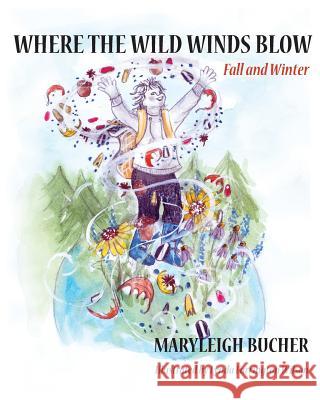 Where the Wild Wind Blows Fall and Winter Maryleigh Bucher 9780990875260 Maryleigh Bucher - książka