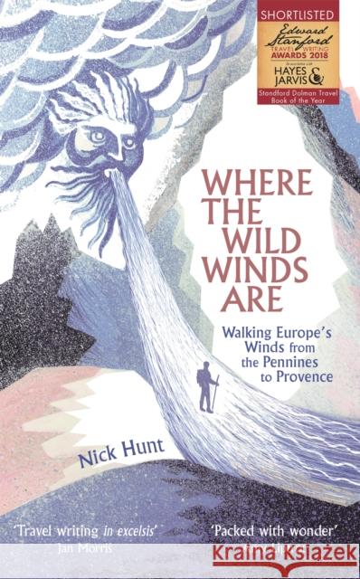 Where the Wild Winds Are: Walking Europe's Winds from the Pennines to Provence Nick Hunt 9781473665750 John Murray Press - książka