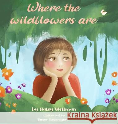 Where the Wildflowers are Haley Wellman, Tamar Tsagareishvili 9781458363152 Lulu.com - książka