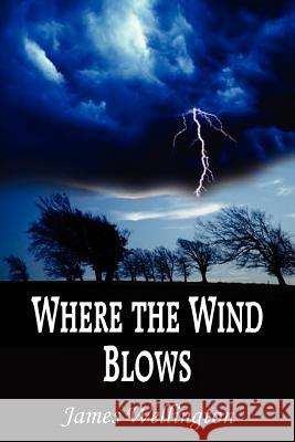 Where the Wind Blows James Wellington 9781420835182 Authorhouse - książka