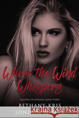 Where the Wind Whispers London Miller Bethany Kris 9781539385271 Createspace Independent Publishing Platform - książka
