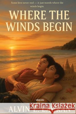 Where the Winds Begin Alvin E Lauran 9789353530402 Ukiyoto Publishing - książka