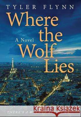 Where the Wolf Lies Tyler Flynn 9780578472300 Tyler Flynn - książka