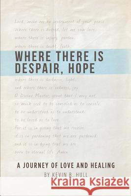 Where There Is Despair, Hope Kevin B Hull 9781935986966 Liberty University Press - książka