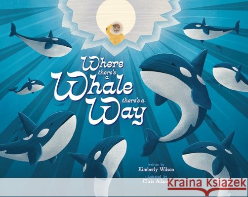 Where There's a Whale There's a Way Kimberly Wilson Chris Adams 9781478891550 Reycraft Books - książka