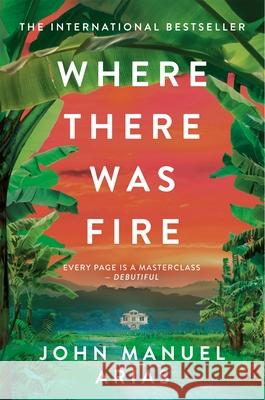 Where There Was Fire John Manuel Arias 9781035041381 Pan Macmillan - książka