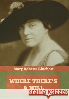 Where There's a Will Mary Roberts Rinehart 9781644393215 Indoeuropeanpublishing.com - książka