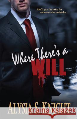 Where There's a Will Alysia S. Knight 9781942000235 Alysia S Knight - książka