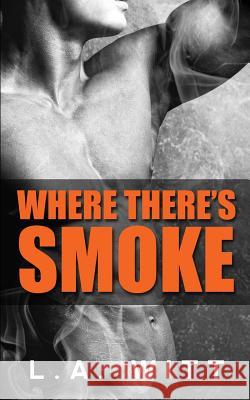 Where There's Smoke L. a. Witt 9781535427456 Createspace Independent Publishing Platform - książka