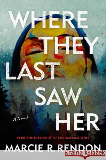 Where They Last Saw Her: A Novel Marcie R. Rendon 9780593496527 Bantam - książka