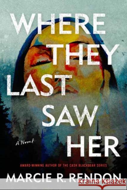 Where They Last Saw Her: A Novel Marcie R. Rendon 9780593974872 Bantam - książka