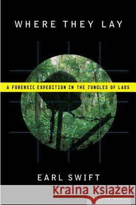 Where They Lay: A Forensic Expedition in the Jungles of Laos Earl Swift 9780618562428 Mariner Books - książka