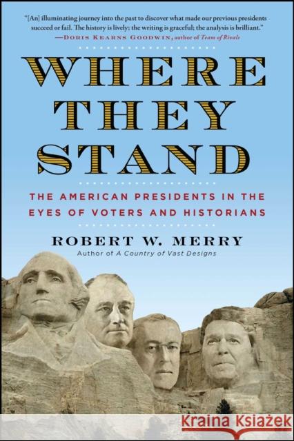 Where They Stand: The American Presidents in the Eyes of Voters and Historians Robert W. Merry 9781451625424 Simon & Schuster - książka