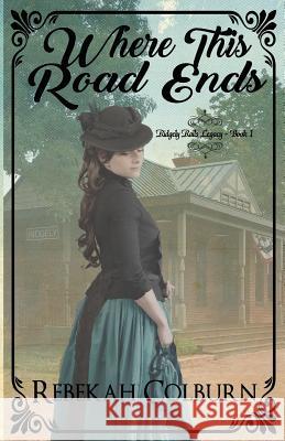 Where this Road Ends Colburn, Rebekah 9781986822633 Createspace Independent Publishing Platform - książka