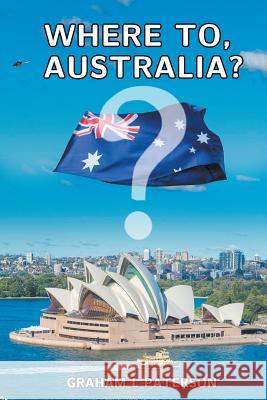 Where to, Australia? Paterson, Graham L. 9781948260435 Strategic Book Publishing & Rights Agency, LL - książka