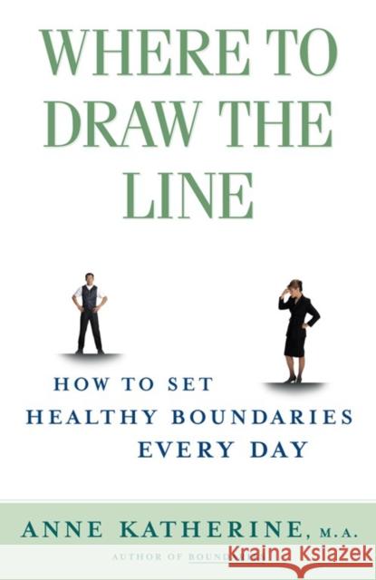 Where to Draw the Line: How to Set Healthy Boundaries Every Day Anne Katherine 9780684868066 Simon & Schuster - książka