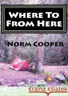 Where To From Here: Adventures of Namron Cooper, Norm 9781716789571 Lulu.com - książka