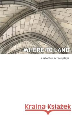 Where To Land: And Other Screenplays Hal Hartley 9781732181762 Elboro Press - książka