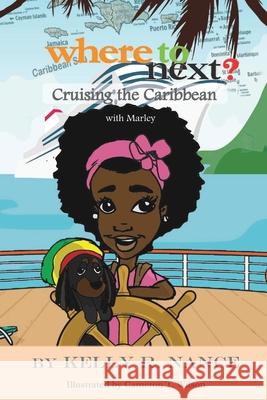 Where to Next?: Cruising the Caribbean with Marley Alexandria Rochford Cameron Wilson Kelly Nance 9780999468227 Irie Press - książka