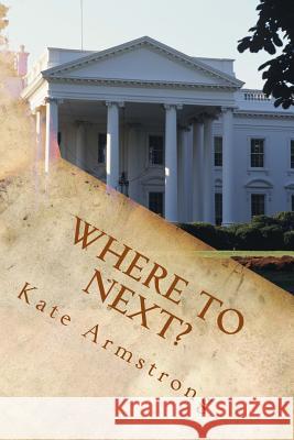 Where to Next?: Washington DC Kate Armstrong 9781532756481 Createspace Independent Publishing Platform - książka