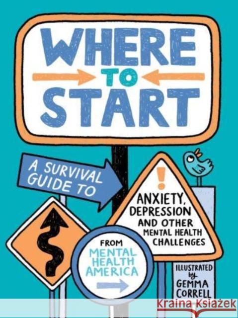 Where to Start: A Survival Guide to Anxiety, Depression, and Other Mental Health Challenges Mental Health America                    Gemma Correll 9780593531402 Rocky Pond Books - książka