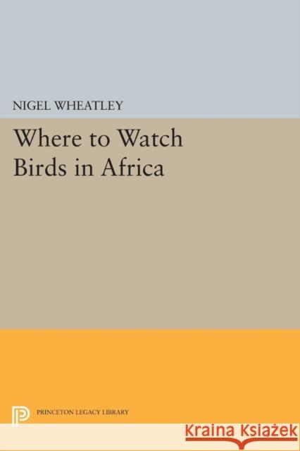 Where to Watch Birds in Africa Wheatley, Nigel 9780691600796 John Wiley & Sons - książka