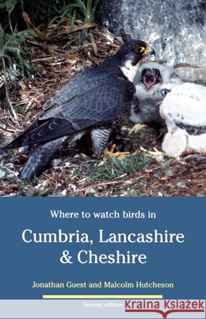 Where to watch birds in Cumbria, Lancashire & Cheshire Guest, Jonathan 9780713644791 BERTRAMS PRINT ON DEMAND - książka