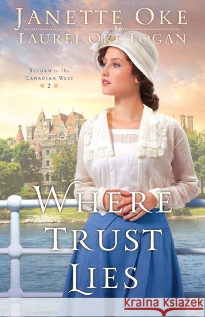 Where Trust Lies Janette Oke Laurel Oke Logan 9780764213182 Bethany House Publishers - książka