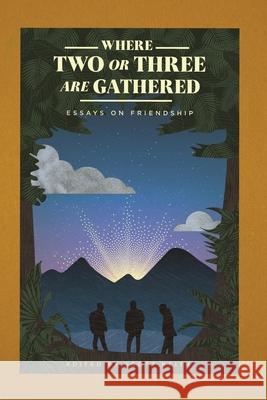 Where Two or Three Are Gathered: Essays on Friendship Scott Keith 9781948969024 1517 Publishing - książka