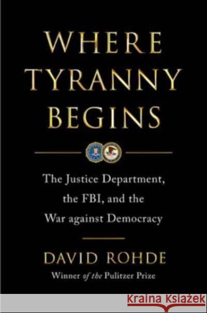 Where Tyranny Begins - The Justice Department, the FBI, and the War on Democracy  9780393881967  - książka