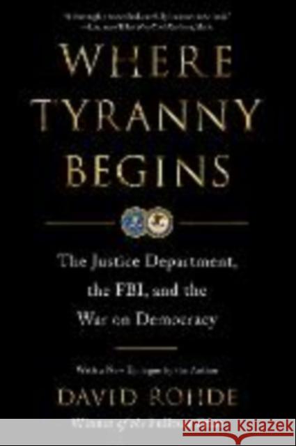 Where Tyranny Begins: The Justice Department, the Fbi, and the War on Democracy David Rohde 9781324116783 W. W. Norton & Company - książka