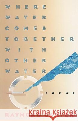 Where Water Comes Together with Other Water Raymond Carver 9780394743271 Vintage Books USA - książka