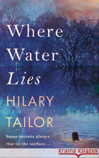 Where Water Lies Hilary Tailor 9781542036597 Lake Union Publishing - książka