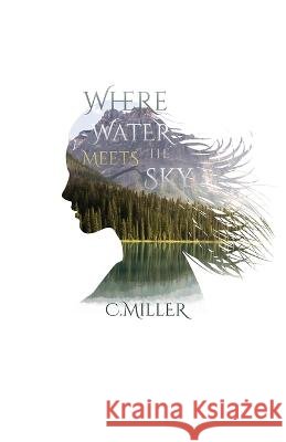 Where Water Meets the Sky C Miller   9798370777257 Independently Published - książka