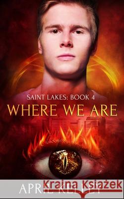 Where We Are (Saint Lakes #4): An M/M Vampire Romance April Kelley 9781704730424 Independently Published - książka