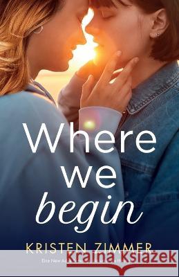 Where We Begin: Eine New Adult Romance, die unter die Haut geht Kristen Zimmer Milena Schilasky 9781837902675 Bookouture - książka