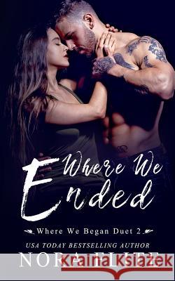 Where We Ended (Where We Began Duet #2) Nora Flite 9781986542142 Createspace Independent Publishing Platform - książka