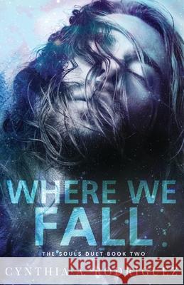 Where We Fall Cynthia A Rodriguez 9798621748562 Independently Published - książka