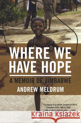 Where We Have Hope: A Memoir of Zimbabwe Andrew Meldrum 9780802142511 Grove/Atlantic - książka