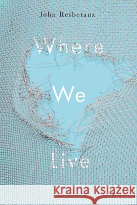 Where We Live John Reibetanz 9780773546769 McGill-Queen's University Press - książka